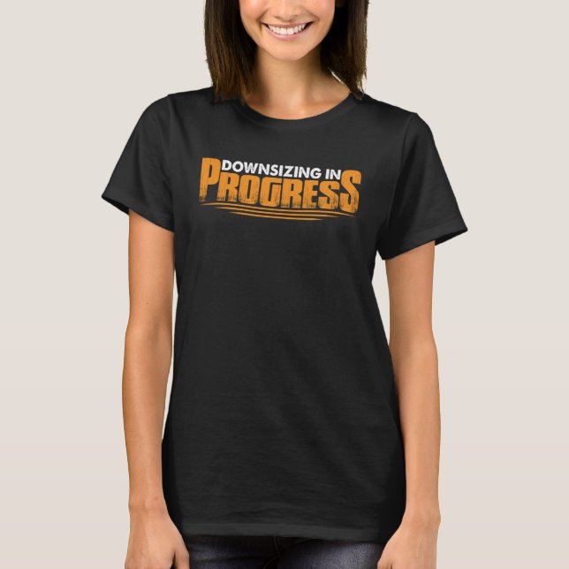Downsizing In Progress       T-Shirt (Front)