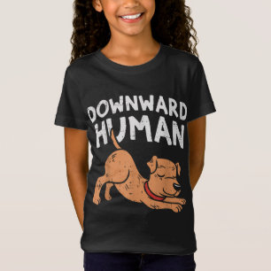 Downward Human Dog Funny Yoga Workout Animal Lover T-Shirt