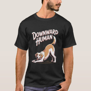 Downward Human Funny Dog Yoga Design T-Shirt