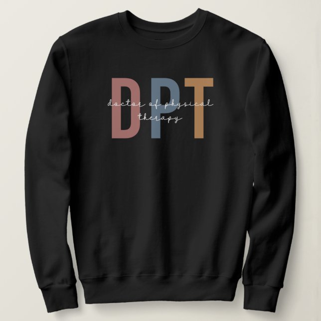 DPT Doctor of Physical Therapy Physical Therapist Sweatshirt (Design Front)