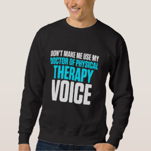 Dpt Doctor Of Physical Therapy Voice Physiotherapy Sweatshirt