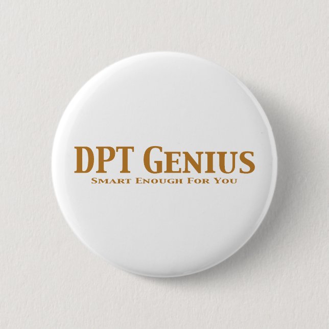 DPT Genius Gifts 6 Cm Round Badge (Front)