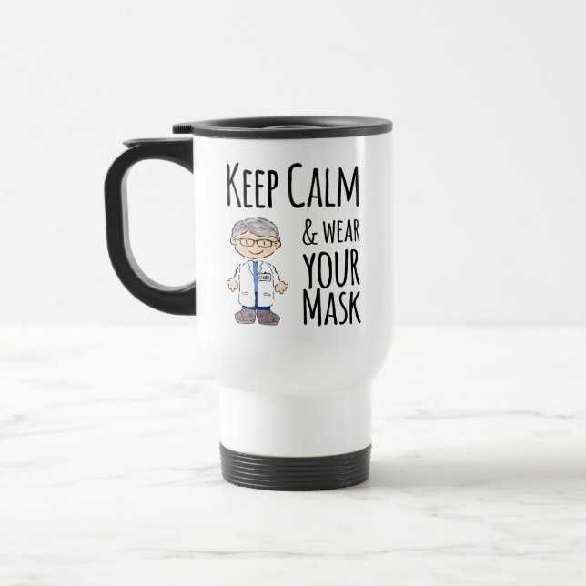 Dr Fauci Keep Calm Wear Your Mask Wash Your Hands Travel Mug (Left)