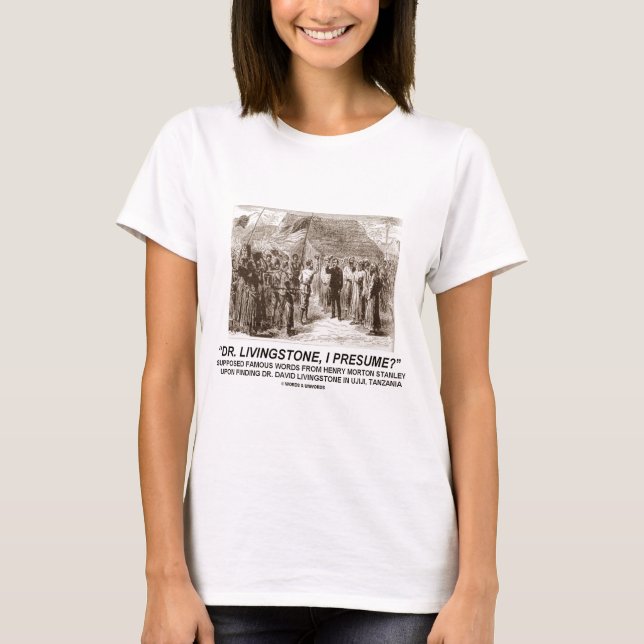 "Dr Livingstone, I Presume" T-Shirt (Front)