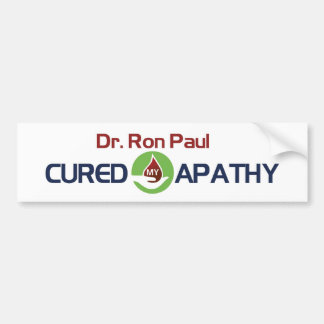 Dr. Ron Paul Cured My Apathy Bumper Sticker