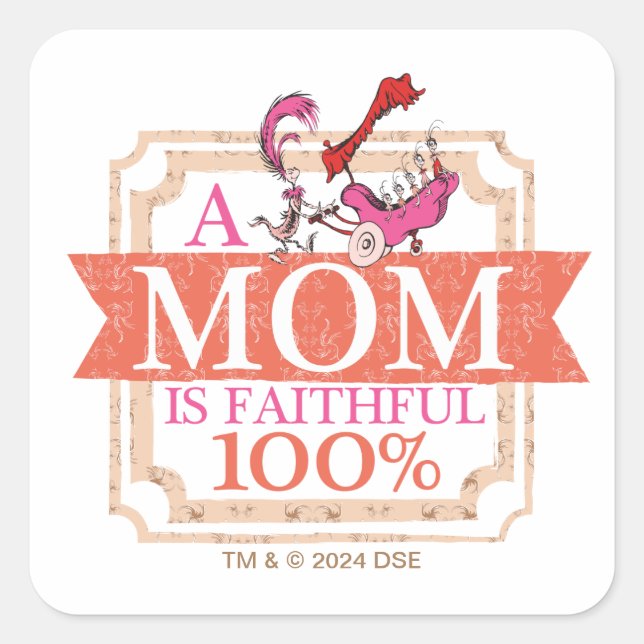 Dr. Seuss | A Mum Is Faithful 100% Square Sticker (Front)