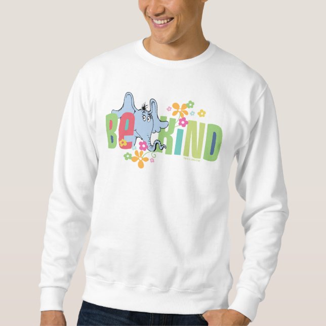 Dr. Seuss Horton Hears A Who | Be Kind Sweatshirt (Front)