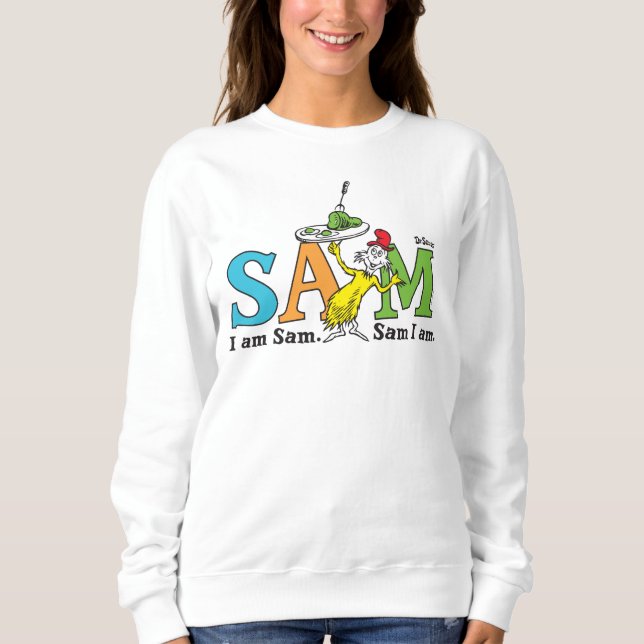 Dr. Seuss | I Am Sam. Sam I Am. Sweatshirt (Front)
