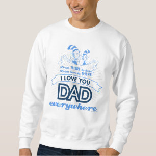 Dr. Seuss I Love You Dad Everywhere Sweatshirt