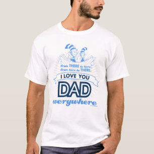 Dr. Seuss   I Love You Dad Everywhere T-Shirt