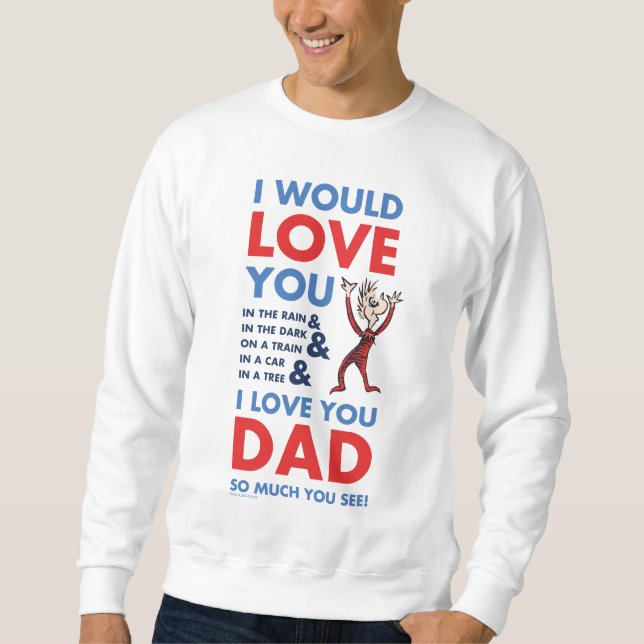 Dr. Seuss | I Love You Dad So Much You See Sweatshirt (Front)