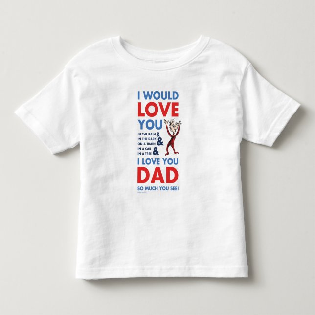 Dr. Seuss | I Love You Dad So Much You See Toddler T-Shirt (Front)