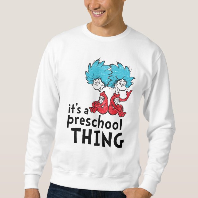 Dr. Seuss | Teacher It's A Preschool Thing Sweatshirt (Front)