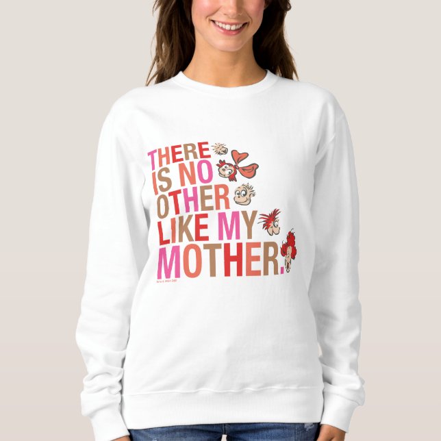 Dr. Seuss | There Is No Other Like My Mother Sweatshirt (Front)