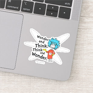 Dr. Seuss   Wonder and Think. Think and Wonder.
