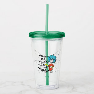 Dr. Seuss   Wonder and Think. Think and Wonder. Acrylic Tumbler