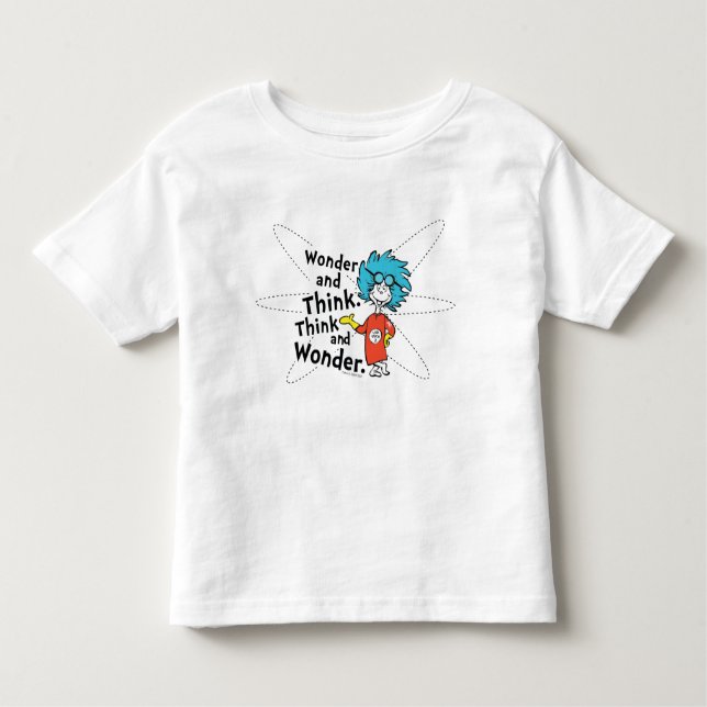 Dr. Seuss | Wonder and Think. Think and Wonder. Toddler T-Shirt (Front)