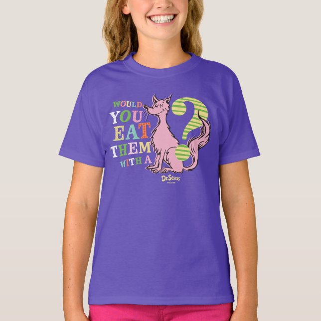 Dr. Seuss | Would You Eat Them With A Fox? T-Shirt (Front)