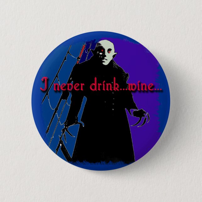 Dracula I Never Drink ... Wine 6 Cm Round Badge (Front)