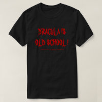 DRACULA IS OLD SCHOOL !