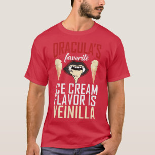 Draculas favorite ice cream flavor is Veinilla fun T-Shirt