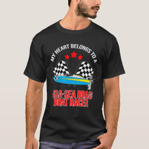 Drag Boat Driver Quote for Speedboat Racing and Dr T-Shirt
