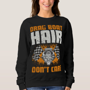 Drag Boat for Drag Boat Driver and Speedboat Racin Sweatshirt