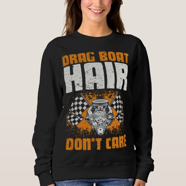 Drag Boat for Drag Boat Driver and Speedboat Racin Sweatshirt (Front)