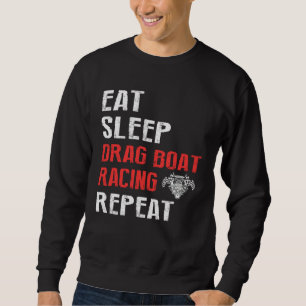 Drag Boat Race for Drag Boat and Drag Boat Driver  Sweatshirt