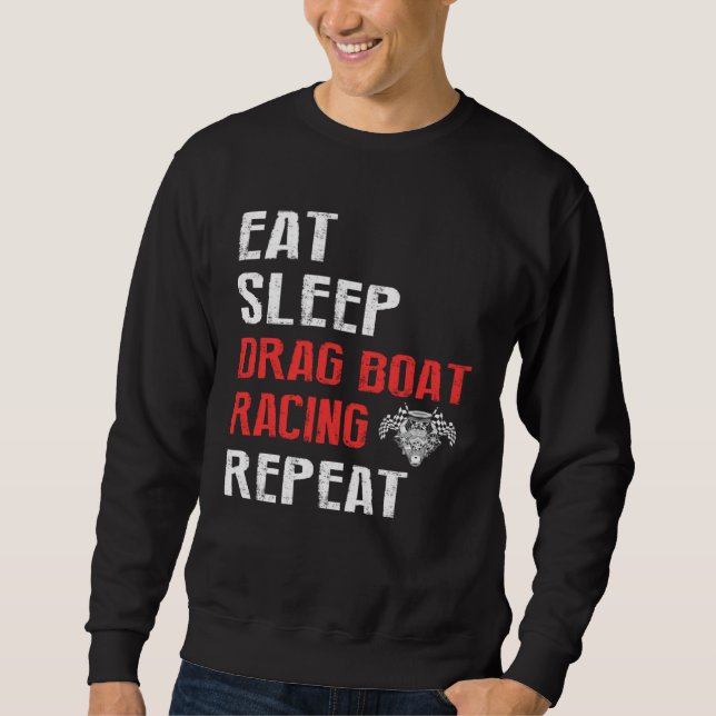 Drag Boat Race for Drag Boat and Drag Boat Driver  Sweatshirt (Front)