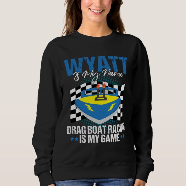 Drag Boat Race for Drag Boat and Drag Boat Driver  Sweatshirt (Front)