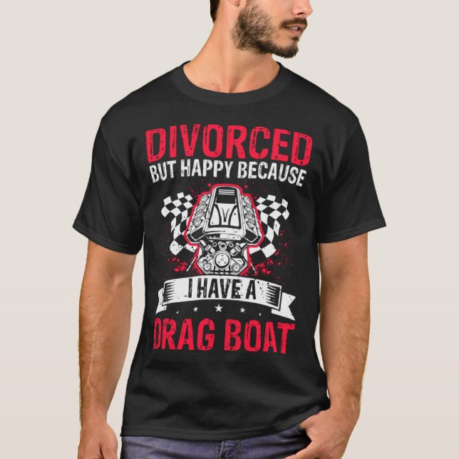 Drag Boat Race for Drag Boat and Drag Boat Driver  T-Shirt (Front)