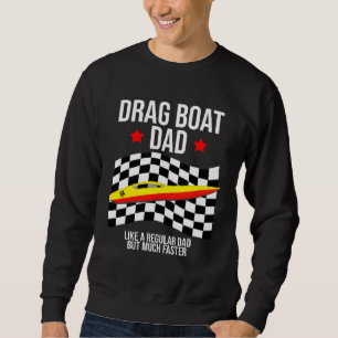 Drag Boat Racer for Drag Boat Race and Drag Boat   Sweatshirt