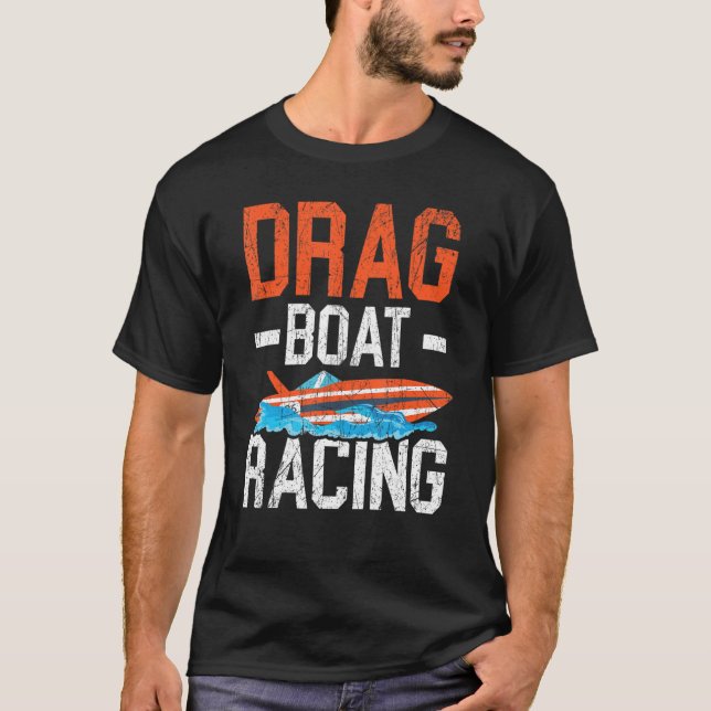Drag Boat Racing Boat Race Boat Riding  1 T-Shirt (Front)