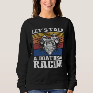 Drag Boat Racing for Drag Boat Racer and Drag Boat Sweatshirt