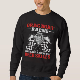 Drag Boat Racing for Drag Boat Racer and Drag Boat Sweatshirt