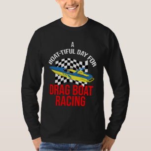Drag Boat Racing for Drag Boat Racer and Drag Boat T-Shirt