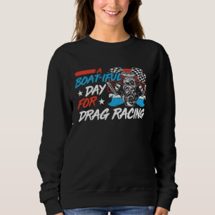 Drag Boat Racing For Drag Boat Racer Drag Boat Dri Sweatshirt