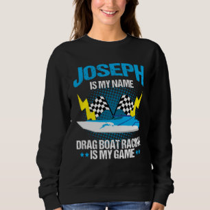 Drag Boat Racing for Drag Boat Racer Joseph Sweatshirt