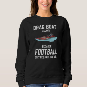 Drag Boat Racing I Drag Boat Driver Speedboat driv Sweatshirt