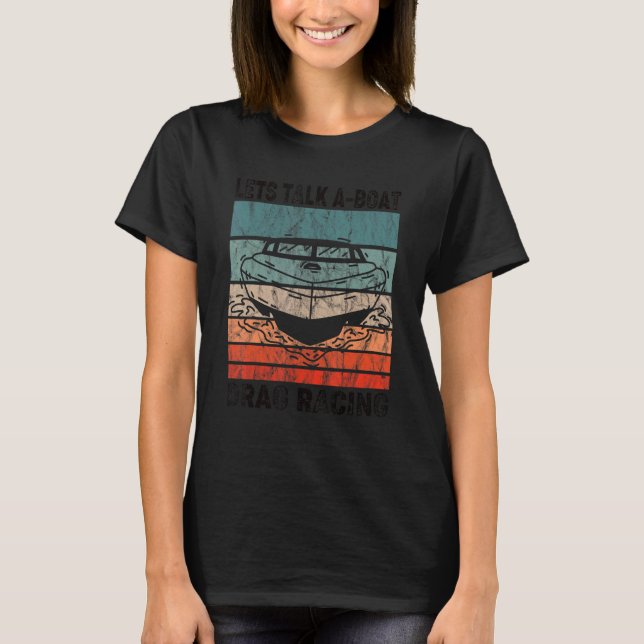 Drag Boat Racing Speedboat Racer Race Boating Moto T-Shirt (Front)