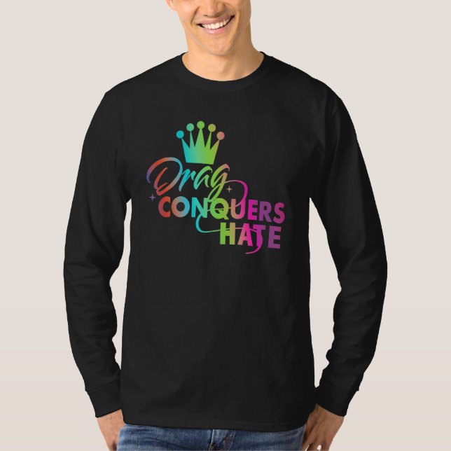 Drag Conquers Hate Apparel T-Shirt (Front)