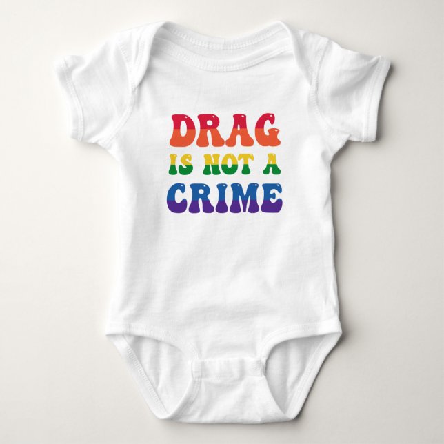 Drag Is Not A Crime Baby Bodysuit (Front)