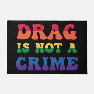 Drag Is Not A Crime Doormat