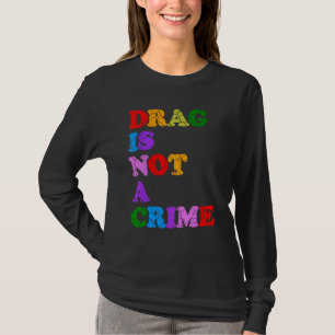 Drag Is Not A Crime Equality Civil Rights LGBTQ Ga T-Shirt