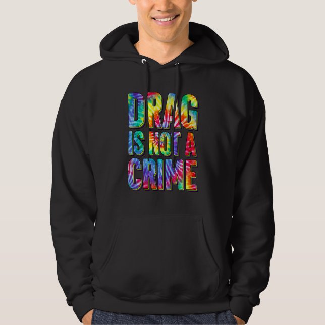 Drag Is Not A Crime LGBT Gay Pride Equality Drag Q Hoodie (Front)