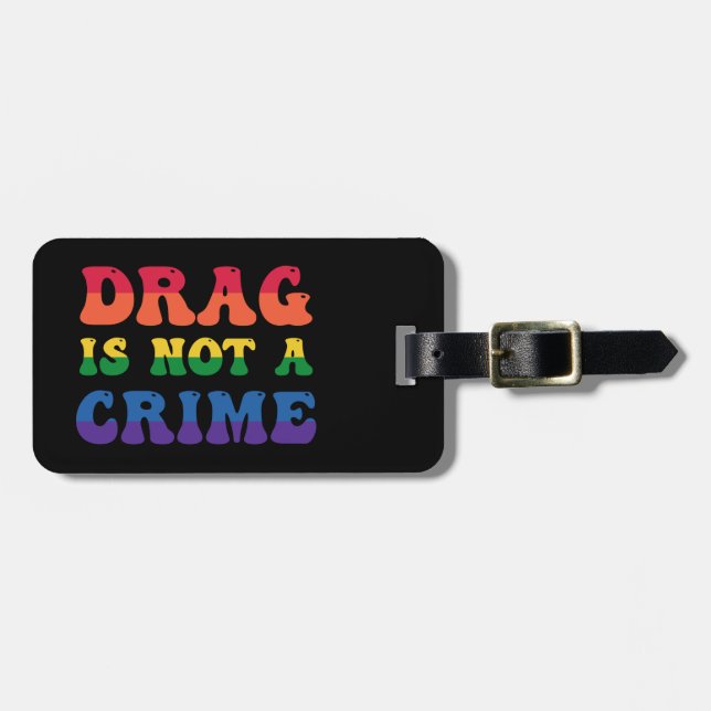 Drag Is Not A Crime Luggage Tag (Front Horizontal)