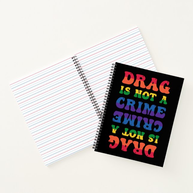 Drag Is Not A Crime Notebook (Inside)