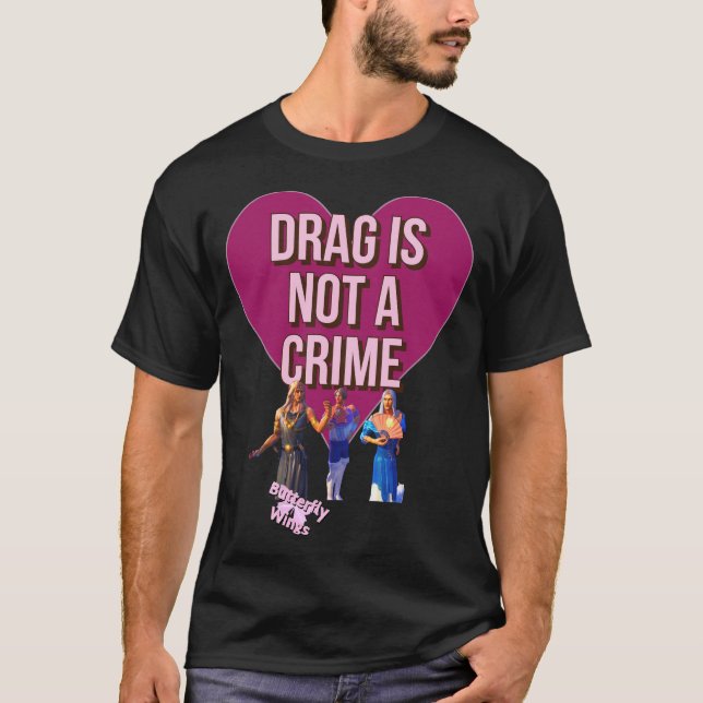 Drag is not a crime T-Shirt (Front)