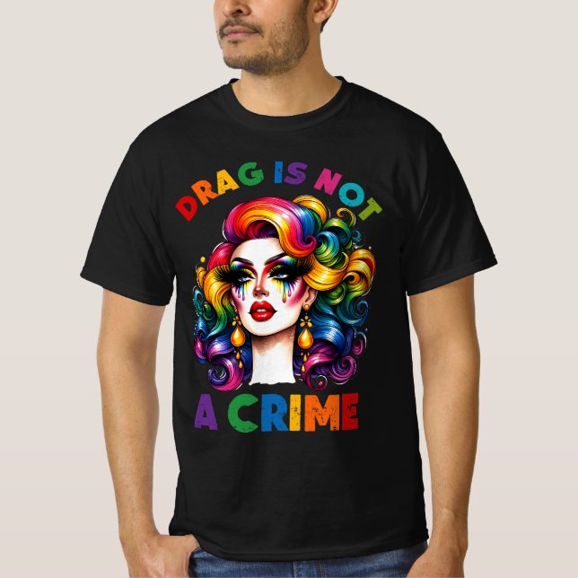 Drag Is Not A Crime T-Shirt (Front)